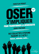Oser s'impliquer pour transformer la démocratie, t. 02